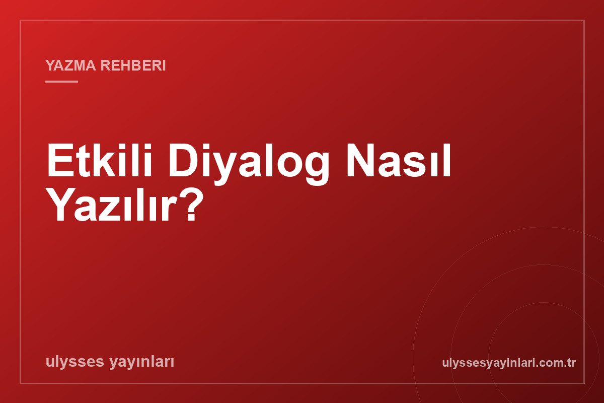 Etkili Diyalog Nasıl Yazılır?