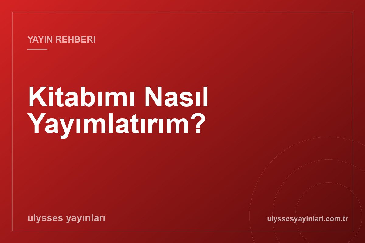 Kitabımı Nasıl Yayımlatırım?