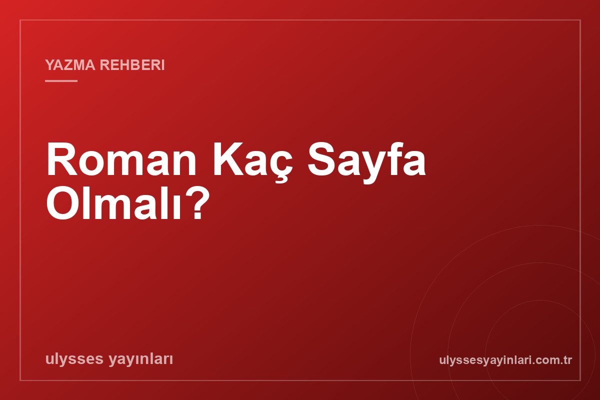 Roman Kaç Sayfa Olmalı?