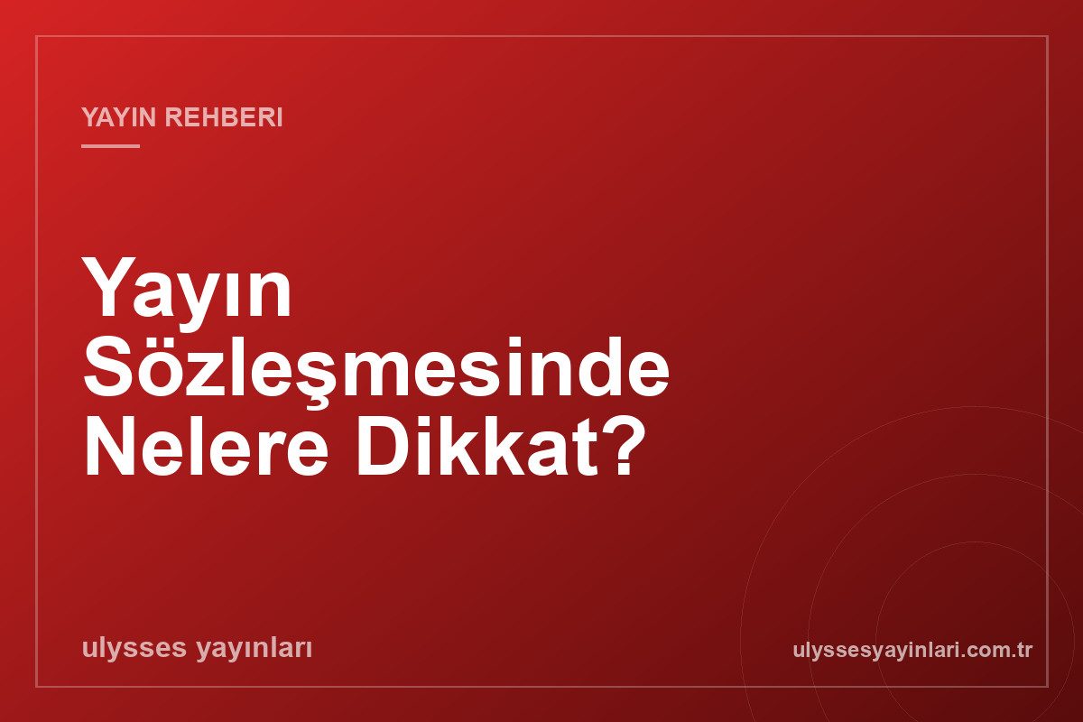 Yayın Sözleşmesinde Nelere Dikkat?