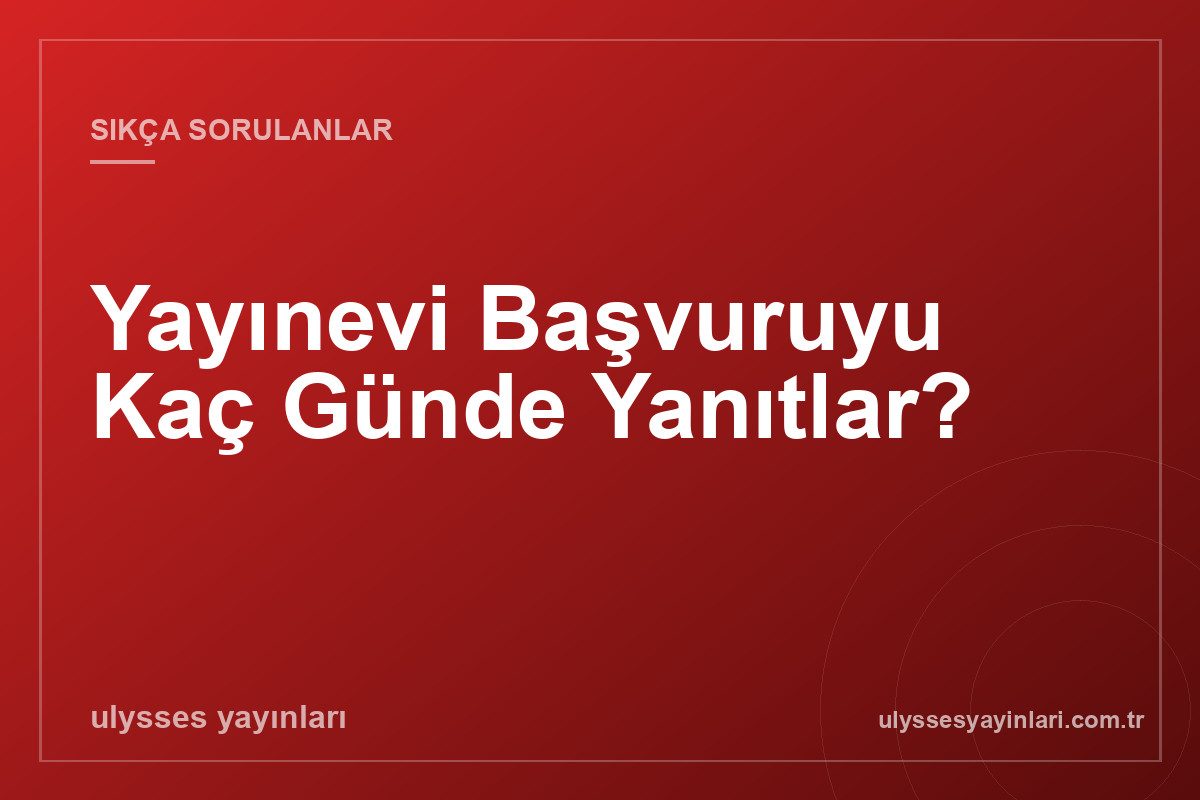 Yayınevi Başvuruyu Kaç Günde Yanıtlar?