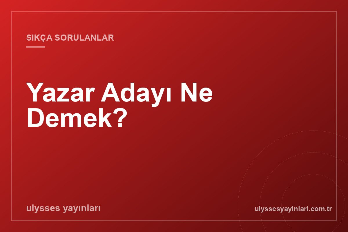 Yazar Adayı Ne Demek?